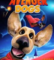美国动画电影《狗狗复仇者联盟 Avenger Dogs 2019》英语中英双字 720P/MP4/1.64G 动画片狗狗复仇者联盟下载